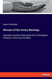 Minutes of the Vestry Meetings