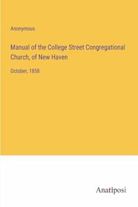 Manual of the College Street Congregational Church, of New Haven