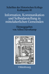 Information, Kommunikation und Selbstdarstellung in mittelalterlichen Gemeinden