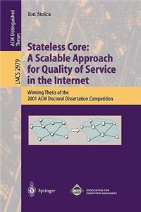 Stateless Core: A Scalable Approach for Quality of Service in the Internet