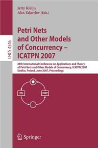 Petri Nets and Other Models of Concurrency - Icatpn 2007
