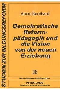 Demokratische Reformpaedagogik und die Vision von der neuen Erziehung