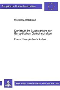 Der Irrtum im Bugeldrecht der Europaeischen Gemeinschaften: Eine Rechtsvergleichende Analyse