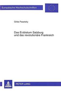 Erzbistum Salzburg Und Das Revolutionaere Frankreich