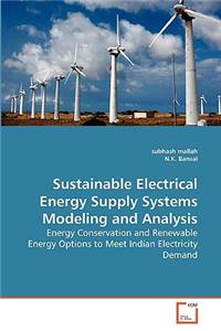 Sustainable Electrical Energy Supply Systems Modeling and Analysis