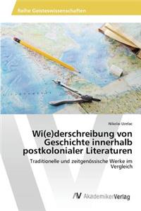 Wi(e)derschreibung von Geschichte innerhalb postkolonialer Literaturen