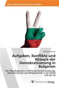 Aufgaben, Konflikte und Akteure der Demokratisierung in Bulgarien