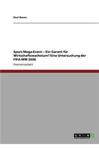 Sport-Mega-Event als Garant für Wirtschaftswachstum? Eine Untersuchung der FIFA-WM 2006