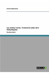 Les années noires - Frankreich unter dem Vichy-Regime