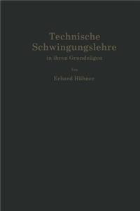 Technische Schwingungslehre in ihren Grundzügen