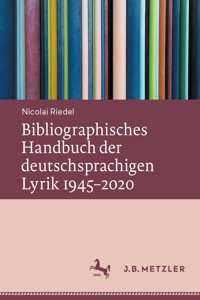 Bibliographisches Handbuch Der Deutschsprachigen Lyrik 1945-2020