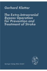 Extra-Intracranial Bypass Operation for Prevention and Treatment of Stroke
