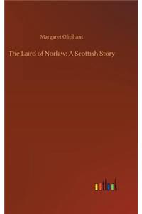 Laird of Norlaw; A Scottish Story