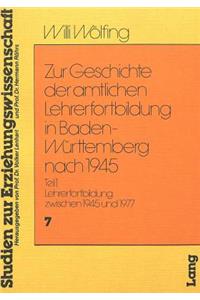 Zur Geschichte der amtlichen Lehrerfortbildung in Baden-Wuerttemberg nach 1945