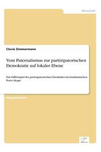 Vom Paternalismus zur partizipatorischen Demokratie auf lokaler Ebene