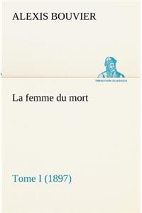 femme du mort, Tome I (1897)