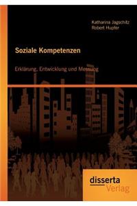 Soziale Kompetenzen: Erklärung, Entwicklung und Messung