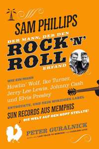 Sam Phillips: Der Mann, Der Den Rock N Roll Erfand