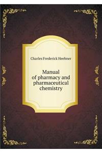 Manual of pharmacy and pharmaceutical chemistry
