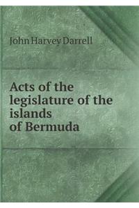 Acts of the Legislature of the Islands of Bermuda