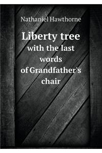 Liberty tree with the last words of Grandfather's chair
