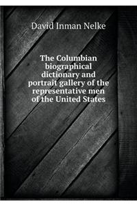 The Columbian biographical dictionary and portrait gallery of the representative men of the United States