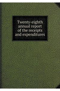 Twenty-eighth annual report of the receipts and expenditures