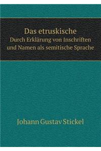 Das etruskische Durch Erklärung von Inschriften und Namen als semitische Sprache