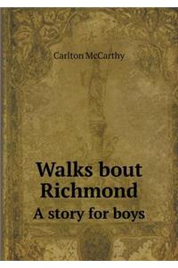 Walks Bout Richmond a Story for Boys