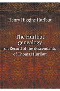 The Hurlbut Genealogy Or, Record of the Descendants of Thomas Hurlbut