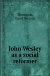 John Wesley as a social reformer