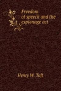Freedom of speech and the espionage act