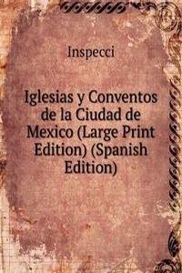 Iglesias y Conventos de la Ciudad de Mexico (Large Print Edition) (Spanish Edition)