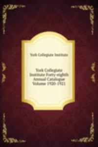 York Collegiate Institute Forty-eighth Annual Catalogue Volume 1920-1921