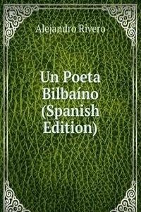 Un Poeta Bilbaino (Spanish Edition)
