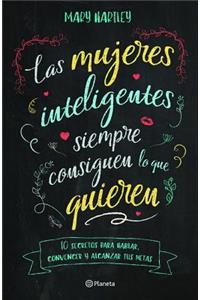 Las Mujeres Inteligentes Siempre Consiguen Lo Que Quieren