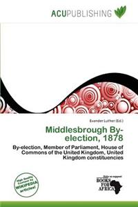 Middlesbrough By-Election, 1878