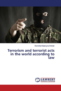 Terrorism and terrorist acts in the world according to law