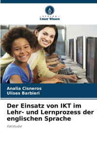 Einsatz von IKT im Lehr- und Lernprozess der englischen Sprache