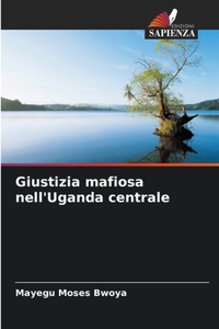 Giustizia mafiosa nell'Uganda centrale