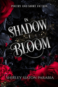 In Shadow I Bloom