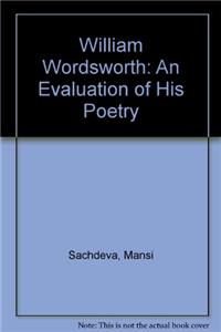 William Wordsworth: An Evaluation of His Poetry