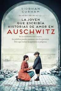 La joven que escribia historias de amor en Auschwitz. Inspirada en hechos reales. Una historia sobre la poderosa fuerza de las palabras.