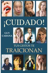 Cuidado, Tus Gestos Te Traicionan