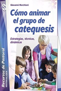 Como animar el grupo de catequesis: Estrategias, tecnicas, dinamicas