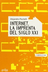 Internet, la imprenta del siglo XXI/ Internet, the printing of the XXI century (Cibercultura)