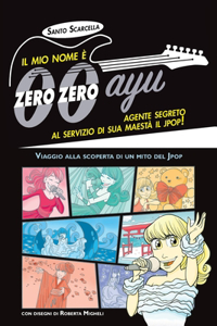 mio nome è zero zero ayu, agente segreto al servizio di sua Maestà il Jpop!