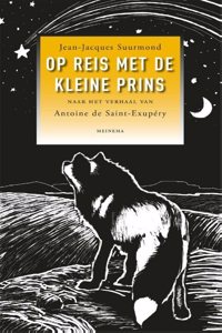 Op reis met de kleine prins: naar het verhaal van Antoine de Saint-Exupery: naar het verhaal van Antoine de Saint-Exupery (Dutch Edition)