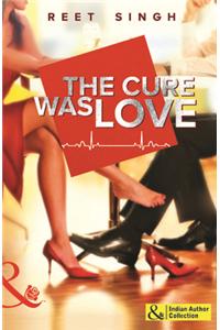 The Cure Was Love