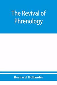 revival of phrenology. The mental functions of the brain. An investigation into their localisation and their manifestation in health and disease